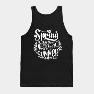 Spring is the FIRST KISS of SUMMER Tank Top